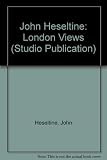 London views : an exhibition of paintings by John Heseltine 28th June - 14th July, 1990