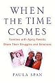 When the Time Comes (Families With Aging Parents Share Their Struggles and Solutions) (Hardcover)