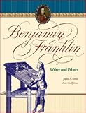 Benjamin Franklin: Writer And Printer
