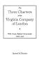 The Three Charters of the Virginia Company of London