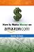 How to Make Money on Amazon.com - Quickly & Easily