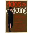 Click here to buy Actors on Acting: The Theories, Techniques, and Practices of the World's Great Actors, Told in Their Own Words by  ToCole and Helen Krich Chinoy.