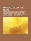 Personalit Legate a Tokyo: Y Ko Ono, Takeshi Kitano, Takashi Murakami, Yukio Mishima, Hibari Misora, Vincenzo Ragusa, Akira Kurosawa Ko Mishima
