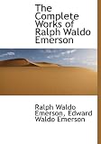 The Complete Works of Ralph Waldo Emerson