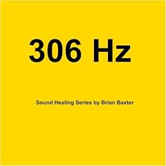 306 Hz Sound Healing Series by Brian Baxter (Audio CD - 2009)