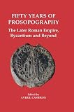 Fifty years of prosopography : the later Roman Empire, Byzantium and beyond