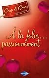 A la folie passionn&Atilde;&copy;ment