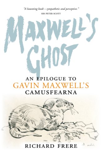 Maxwell's Ghost: An Epilogue to Gavin Maxwell's Camusfearna