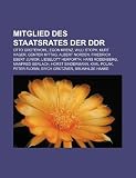 Produkt-Bild: Mitglied des Staatsrates der DDR: Otto Grotewohl, Egon Krenz, Willi Stoph, Kurt Hager, G&uuml;nter Mittag, Albert Norden, Friedrich Ebert junior, Lieselott ... Peter Florin, Erich Gr&uuml;tzner, Brunhilde Hanke