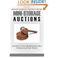 Money Making Tactics From Mini-Storage Auctions: Cashing In On The Booming Self Storage Auctions Trend by K M S Publishing.com