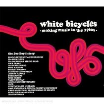 White Bicycles: Making Music in the 1960s - The Joe Boyd Story