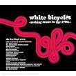 White Bicycles: Making Music in the 1960s - The Joe Boyd Story ~ Various Artists