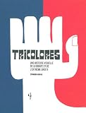Tricolores : Une histoire visuelle de la droite et de l'extr�me droite