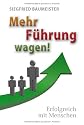 Mehr F&uuml;hrung wagen!: Erfolgreich mit Menschen