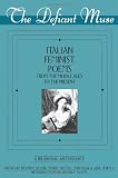 The Defiant Muse : Italian Feminist Poems from the Middle Ages to the Present (0935312552) by Allen, Beverly
