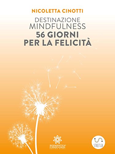 Destinazione mindfulness 56 giorni per la felicità (Italian Edition)