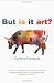 But Is It Art?: An Introduction to Art Theory