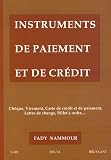 Instruments de paiement et de cr�dit : Ch�que, Virement, carte de cr�dit et de paiement, Lettre de change, Billet � ordre...