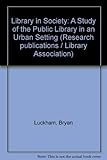 The library in society : a study of the public library in an urban setting