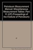 Petroleum measurement manual. Part 11, Miscellaneous measurement tables