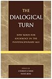 The Dialogical Turn: New Roles for Sociology in the Postdisciplinary Age