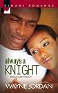 Always A Knight (Kimani Romance)
