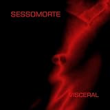 Sessomorte - Visceral