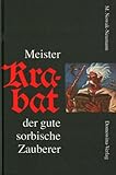 Meister Krabat der gute sorbische Zauberer - Mercin Nowak-Neumann