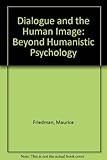Dialogue and the human image : beyond humanistic psychology
