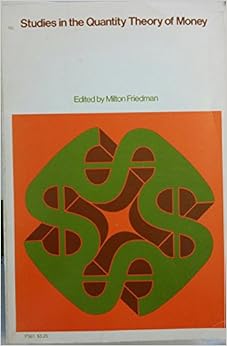 Studies in the Quantity Theory of Money: Milton