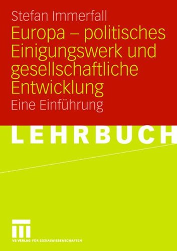 VS Verlag f&uuml;r Sozialwissenschaften Europa - politisches Einigungswerk und gesellschaftliche Entwicklung: Eine Einf&uuml;hrung: Eine Einf&uuml;hrung zur gese ...