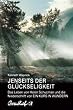 Jenseits der Gl�ckseligkeit: Das Leben von Helen Schucman und die Niederschrift von Ein Kurs in Wundern