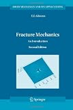 Fracture Mechanics: An Introduction (Solid Mechanics and Its Applications)