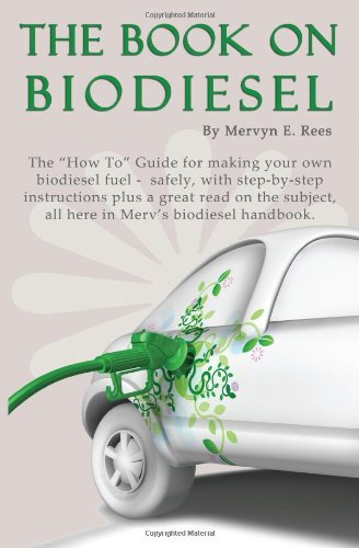 The Book On Biodiesel: The "How To" Guide for making your own biodiesel fuel - safely, with step-by-step instructions plus a great read on the subject, all here in Merv's biodiesel handbook.