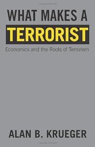 Image of What Makes a Terrorist: Economics and the Roots of Terrorism (New Edition)