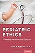 Pediatric Ethics: Protecting the Interests of Children