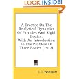 A Treatise On The Analytical Dynamics Of Particles And Rigid Bodies: With An Introduction To The Problem Of Three Bodies... by E. T. Whittaker