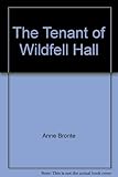 The tenant of Wildfell Hall