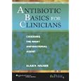 Antibiotic Basics for Clinicians: Choosing the Right... by Alan R. Hauser