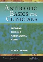Antibiotic Basics for Clinicians: Choosing the Right Antibacterial Agent (Point (Lippincott Williams & Wilkins)): Choosing the Right Antibacterial Agent (Point (Lippincott Williams & Wilkins))