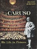 Caruso: his life in pictures: With Caruso discography