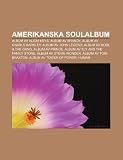 Amerikanska soulalbum: Album av Alicia Keys, Album av Brandy, Album av Gnarls Barkley, Album av John Legend, Album av Kool & the Gang (Swedish Edition)