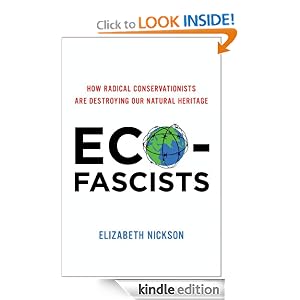 Eco-Fascists: How Radical Conservationists Are Destroying Our Natural Heritage