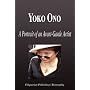 Yoko Ono - A Portrait of an Avant-Garde Artist (Biography)