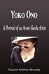 Yoko Ono - A Portrait of an Avant-Garde Artist (Biography)