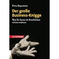 Der gro�e Business-Knigge: Was Sie heute im Berufsleben wissen m�ssen