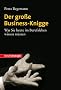 Der gro�e Business-Knigge: Was Sie heute im Berufsleben wissen m�ssen