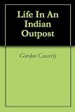 Life In An Indian Outpost
