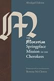 The Moravian Springplace Mission to the Cherokees, Abridged Edition (Indians of the Southeast)