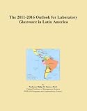The 2011-2016 Outlook for Laboratory Glassware in Latin America